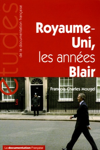 François-Charles Mougel - Royaume-Uni, les années Blair.