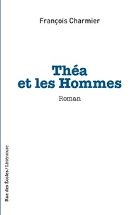 François Charmier - Théa et les Hommes.