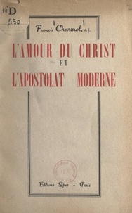 François Charmot - L'amour du Christ et l'apostolat moderne.
