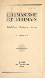 François Charmot - L'humanisme et l'humain - Psychologie individuelle et sociale.