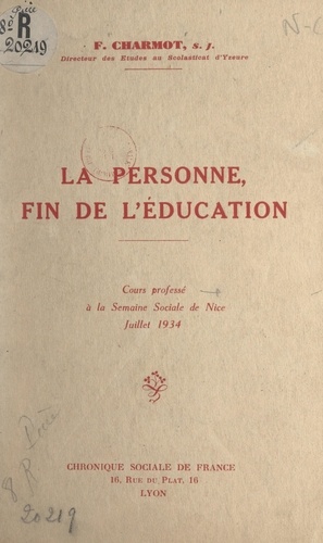 La personne, fin de l'éducation. Cours professé à la Semaine sociale de Nice, juillet 1934