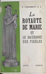 François Charmot - La royauté de Marie et le sacerdoce des fidèles.