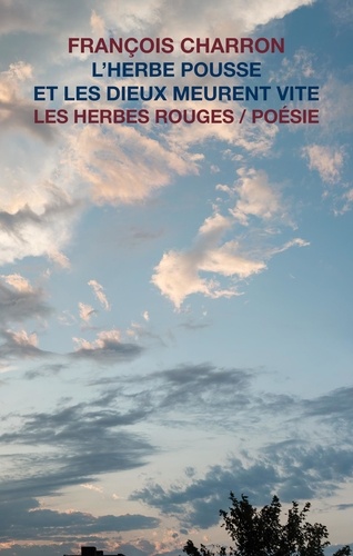 L'herbe pousse et les dieux meurent vite