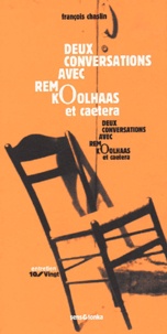 François Chaslin - Deux Conversations Avec Rem Koolhaas Et Caetera.