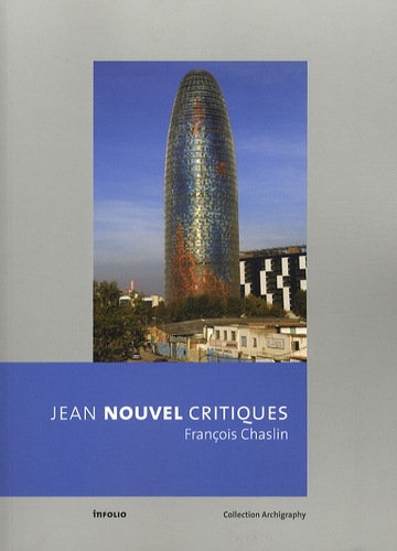 François Chaslin - Jean Nouvel critiques.