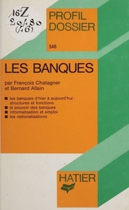 François Chatagner et Bernard Allain - Les Banques.