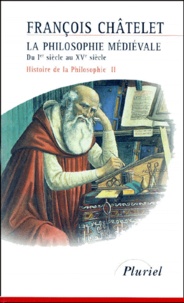 François Chatelet - Histoire De La Philosophie. Tome 2, La Philosophie Medievale Du Ier Siecle Au Xveme Siecle.