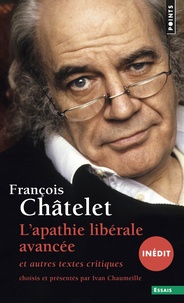 François Châtelet - L'apathie libérale avancée - Et autres textes critiques (1961-1985).