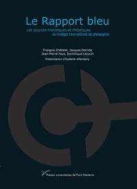 François Châtelet et Jacques Derrida - Le rapport bleu - Les sources historiques et théoriques du Collège international de philosophie.