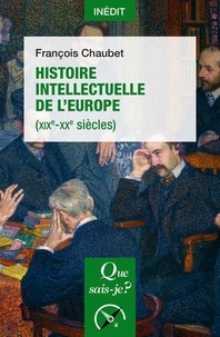 Téléchargement gratuit de livres complets en pdf Histoire intellectuelle de l'Europe (XIXe-XXe siècles) par François Chaubet