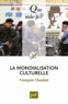 François Chaubet - La mondialisation culturelle.