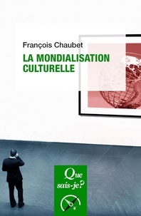 François Chaubet - La mondialisation culturelle.