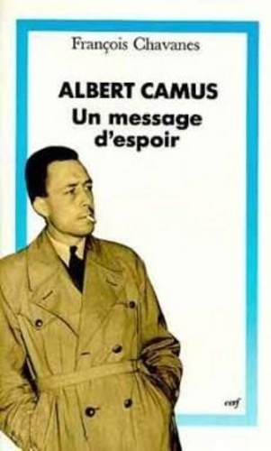 François Chavanes - Albert Camus - Un message d'espoir.