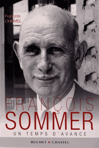 François Chemel - François Sommer - Un temps d'avance.