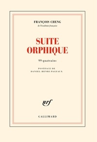 François Cheng - Suite orphique - 99 quatrains.