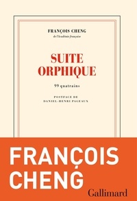 François Cheng - Suite orphique - 99 quatrains.