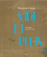 François Cheng - Vide et plein - Le langage pictural chinois.