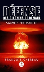 François Chéreau - Défense des Citoyens de Demain - Sauver l'Humanité.