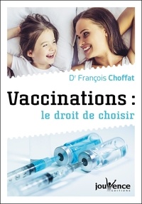 François Choffat - Vaccinations : le droit de choisir.