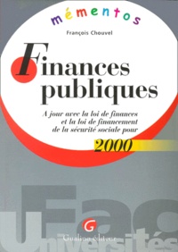 François Chouvel - Finances Publiques. A Jour Avec La Loi De Finances Et La Loi De Financement De La Securite Sociale Pour 2000.