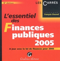 François Chouvel - L'essentiel des Finances publiques 2005.