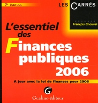 François Chouvel - L'essentiel des Finances publiques 2006 - A jour avec le loi de fiannces pour 2006.
