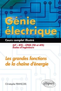 Génie électrique : Les grandes fonctions de la chaîne d'énergie IUT, BTS, CPGE (TSI et ATS), écoles d'ingénieurs