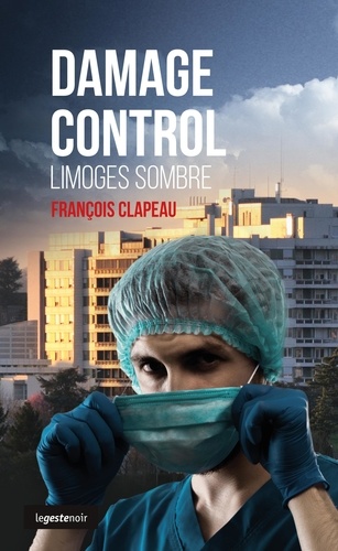 François Clapeau - Damage control - le sang coule a limoges (poche) coll. geste noir (ns).