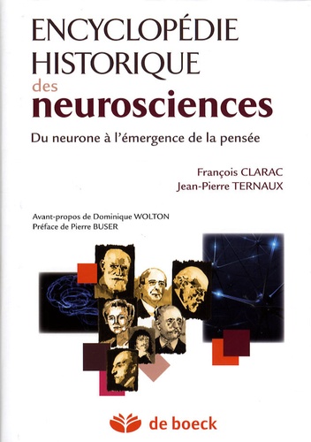 François Clarac et Jean-Pierre Ternaux - Encyclopédie historique des neurosciences - Du neurone à l'émergence de la pensée.