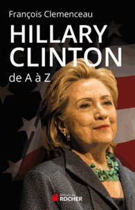 François Clemenceau - Hillary Clinton de A à Z.