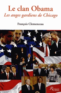 François Clemenceau - Le clan Obama - Les anges gardiens de Chicago.