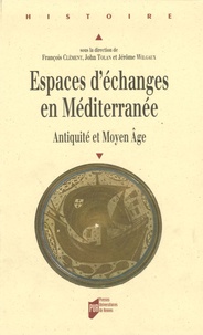 François Clément et John Tolan - Espaces d'échanges en Méditerranée - Antiquité et Moyen Age.