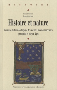 François Clément - Histoire et nature - Pour une histoire écologique des sociétés méditerranéennes (Antiquité et Moyen-Age).