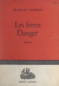 François Clément - Les frères Danger.