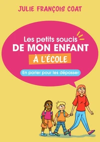 Les petits soucis de mon enfant à l'école