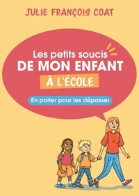 Les petits soucis de mon enfant à l'école