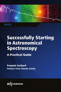 François Cochard - Successfully Startingin Astronomical Spectroscopy - A Practical Guide.