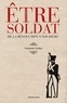 François Cochet - Etre soldat - De la Révolution à nos jours.