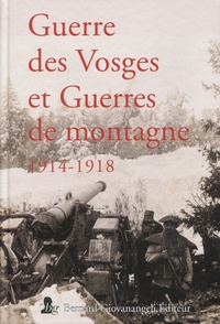 François Cochet et Jean-Noël Grandhomme - Guerre des Vosges et guerres de montagne, 1914-1918.