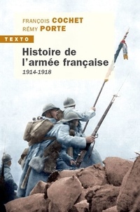 François Cochet et Rémy Porte - Histoire de l'armée française - 1914-1918.