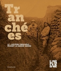 François Cochet - Tranchées - Le système-tranchées pendant la Grande Guerre.