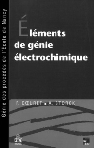 François Coeuret et Alain Storck - Eléments de génie électrochimique.