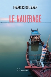 E book téléchargement gratuit pour Android Le naufragé 9782889441426 par François Colcanap (French Edition)
