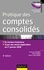 Pratique des comptes consolidés - 6e éd.. En normes françaises, à jour des textes applicables au 1er janvier 2016