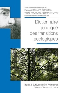 François Collart Dutilleul et Valérie Pironon - Dictionnaire juridique des transitions écologiques.