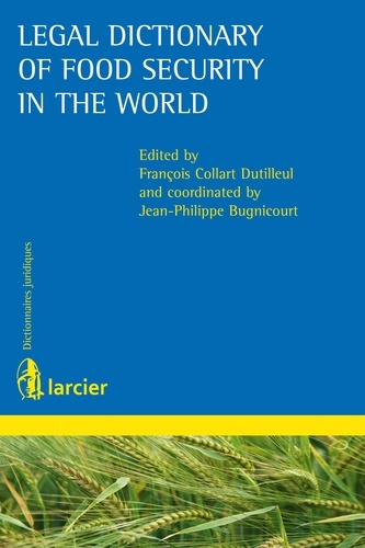 François Collart Dutilleul et Jean-Philippe Bugnicourt - Legal dictionary of food security in the world.