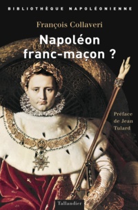 François Collaveri - Napoléon franc-maçon ?.