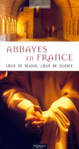 François Collombet et Richard Nourry - Abbayes en France. - Lieux de séjour, lieux de silence.
