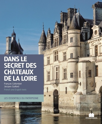 François Collombet - Châteaux de la Loire - In the Secret of the Loire Castles.