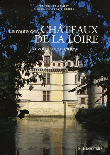 François Collombet - La route des châteaux de la Loire - La vallée des reines.